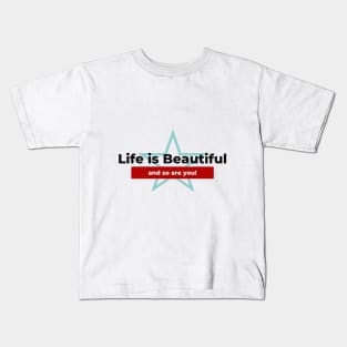 life is beautiful and so are you Kids T-Shirt